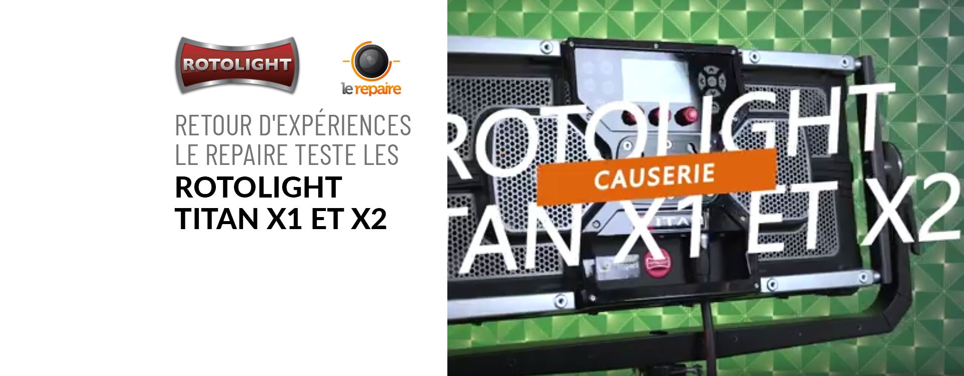 Rotolight Titan X1 et X2 - Causerie retour d'expériences avec Greg et Forest